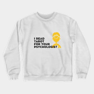 I read tarot for your psychologist Crewneck Sweatshirt